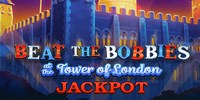 Beat The Bobbies at Tower Of London Jackpot